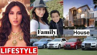 Nora Fatehi Lifestyle & Biography? Family, House, Bf, Cars, Income, Net Worth, Struggle, Success etc