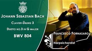 Francesco Fornasaro - J.S. Bach: Duetto No.3 BWV 804 (Clavier-Übung, Part 3)