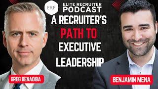 A Recruiter’s Path to Executive Leadership with Greg Benadiba