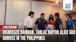 GMA Integrated News Live: Dismissed Bamban, Tarlac Mayor Alice Guo arrives in the... - Replay