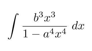 Integral of (b^3)(x^3)/(1-(a^4)(x^4)) (substitution)