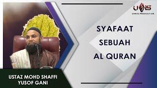 Syafaat Al Quran | Ustaz Mohd Shaffi Yusof Gani