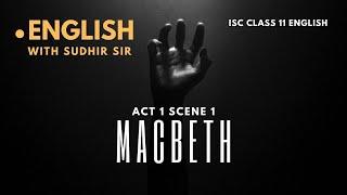 Macbeth Act 1 Scene 1 - Explained in English | Witches Intro Scene | ISC Class 11 | Sudhir Sir | SWS