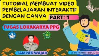 TUTORIAL MEMBUAT VIDEO PEMBELAJARAN INTERAKTIF Dengan Canva Part 1| TUGAS LOKAKARYA PPG|Mudah Sekali