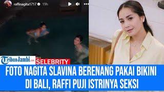 FOTO Nagita Slavina Berenang Pakai Bikini di Bali, Raffi Ahmad Puji Istrinya Seksi, Warganet Heboh