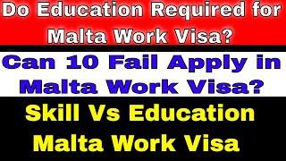 Do Education Required for Malta Work Visa? Can 10 Fail Apply in Malta Work Visa? Skill Vs Education