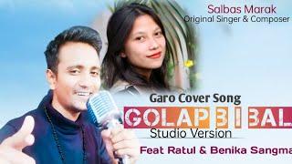 Golap Bibal @ Studio Version //Salbas Marak // Coverd By Feat Ratul & Benika Sangma