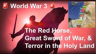  World War 3  Red Horse Rider, Great Sword, & Terror in the Holy Land