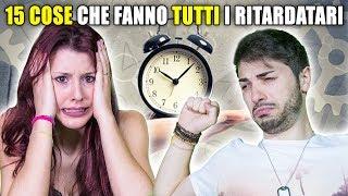 15 COSE CHE FANNO TUTTI I RITARDATARI ⏱