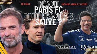 LVMH, RED BULL... GÉANT PARIS FC ! FOOT FRANÇAIS SAUVÉ ?