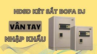 Hướng dẫn cách sử dụng két sắt bofa ZB-30DJ, 35DJ, 45DJ, 60DJ chi tiết