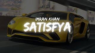 IMRAN KHAN - SATISFYA | LYRICS