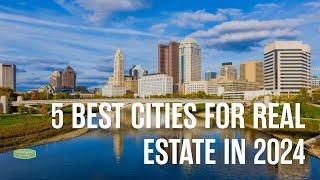 5 Best Cities for Real Estate in 2024