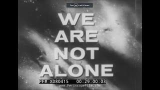 " WE ARE NOT ALONE "  1966 SEARCH FOR EXTRATERRESTRIAL LIFE DOCUMENTARY  WALTER SULLIVAN XD80415