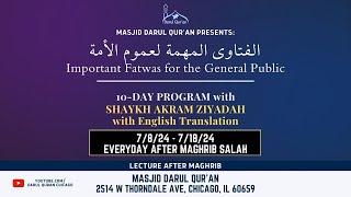 Important Fatwas for the General Public - 10-Day Program with Sh. Akram - Day 5 - 07/12/2024