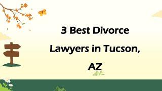 3 Best Divorce Lawyers in Tucson, Arizona 2024 | Family Law Attorneys