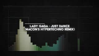 lady gaga - just dance (macon's HYPERTECHNO remix)