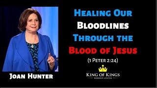 Joan Hunter Healing School: Healing Our Bloodlines Through the Blood of Jesus (1 Peter 2:24)