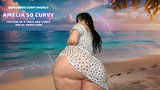 Amelia So Curvy: The Rise of a Thick and Curvy Social Media Icon