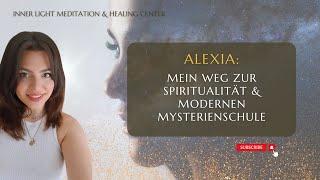 Alexia: Mein Weg zur Spiritualität und Modernen Mysterienschule