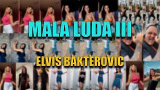 ELVIS BAKTEROVIC - Mala luda III (TIK TOK CHALLENGE)