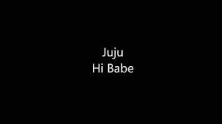 Juju - Hi Babe Lyrics