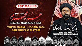 Ashra e Muharram 1446 | 1st Majlis | Maulana Syed Shameem Raza Rizvi | #muharram #azadari