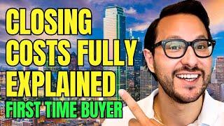 Closing Costs For A First Time Home Buyer EXPLAINED!