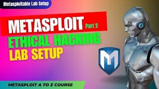 Metasploit Framework Lab Setup Course Part 2  For Ethical Hacking Guide A to Z Ethical Hacking