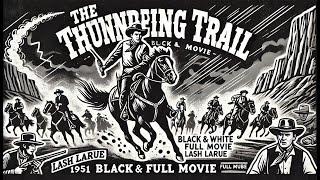 The Thundering Trail (1951) - Full Classic Western Movie | Lash LaRue | Black & White