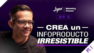 Las CLAVES para crear un infoproducto IRRESISTIBLE  Pt.01 Ep - 5