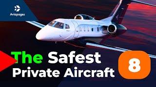 Top 8 Safest Private Aircraft in the World!