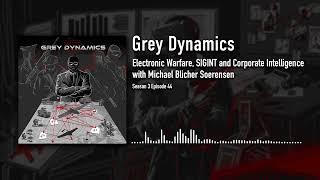 Electronic Warfare, SIGINT and Corporate Intelligence with Michael Blicher Soerensen│Grey Dynamics