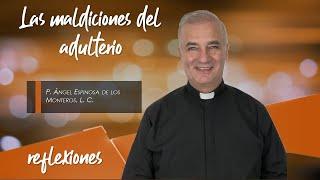 Las maldiciones del adulterio - Padre Ángel Espinosa de los Monteros