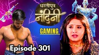 Dhartiputra Nandini Gaming Is Live ||  Episode 301 | Today