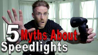 5 Myths About Speedlights / Small Flash