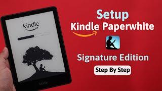 How to Setup New Kindle Paperwhite Signature Edition! [For the First Time]