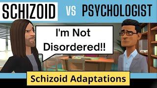 Schizoid vs Psychologist: Schizoid Adaptations