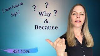 How to Sign - WHY - BECAUSE - Sign Language -ASL
