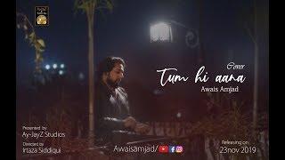 Tum Hi Aana | Awais Amjad | Ay-Jayz Studioz | 2019