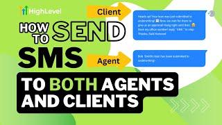 Automate SMS to Agents AND Client with Go High Level 