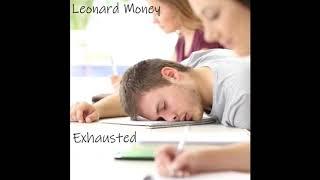 Leonard Money - Exhausted