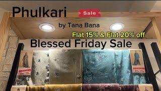 Phulkari by Tana Bana Blessed Friday Sale Flat 15% & 20% off | Phulkari Sale Today