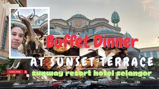 Buffet Dinner at Sunset TERRACE Sunway Resort Hotel Selangor