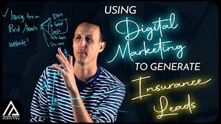 How To Use Digital Marketing To Generate Insurance Leads!