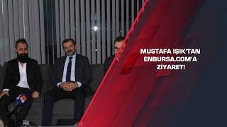 Mustafa Işık’tan enbursa.com’a ziyaret!