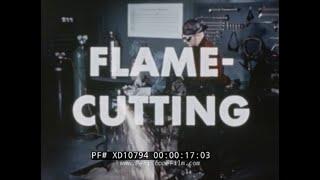 “ FLAME-CUTTING ” 1954 LINE AIR PRODUCTS OXY-ACETYLENE CUTTING TOOL TRAINING FILM  XD10794