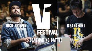 V1 FESTIVAL 2019  BEATMAKER BATTLE / NICK BROWN VS. KSANAFONT
