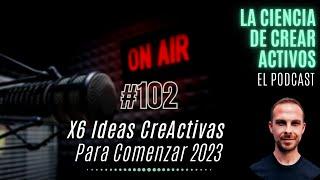 6 Ideas CreActivas Para Comenzar 2023 | La Ciencia De Crear Activos #102