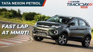 Tata Nexon Petrol Top Speed at MMRT | Fast Lap Time and Analysis | CarWale Track Day 2021